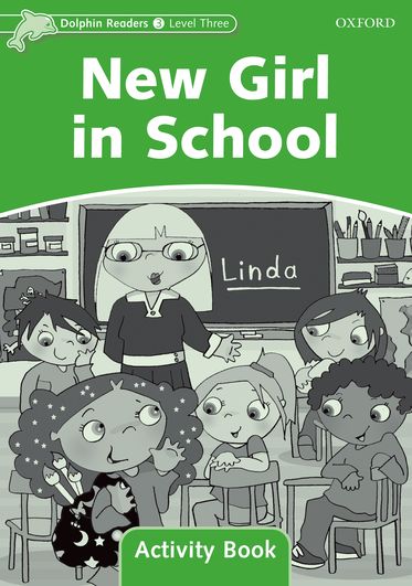 Dolphin Readers Level 3 New Girl in School Activity Book