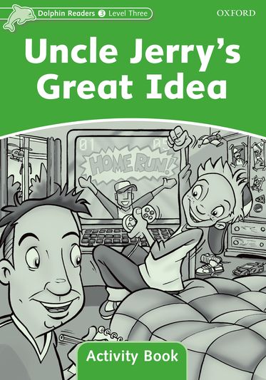 Dolphin Readers Level 3 Uncle Jerry's Great Idea Activity Book