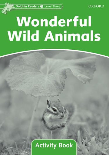 Dolphin Readers Level 3 Wonderful Wild Animals Activity Book