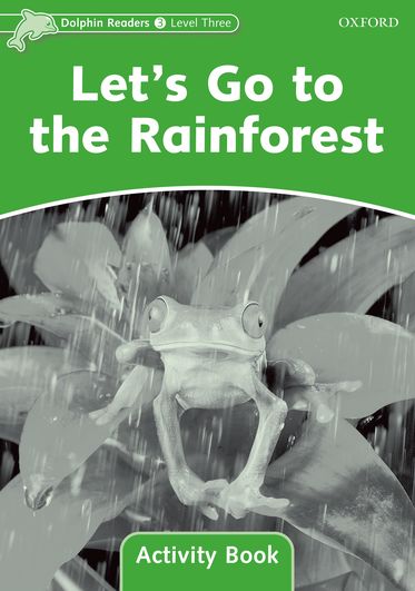 Dolphin Readers Level 3 Let's Go to the Rainforest Activity Book
