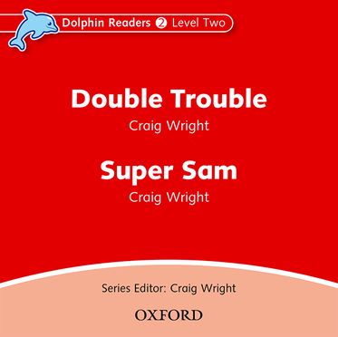 Dolphin Readers Level 2 Double Trouble & Super Sam
