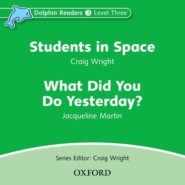 Dolphin Readers Level 3 Students in Space and What Did You Do Yesterday?