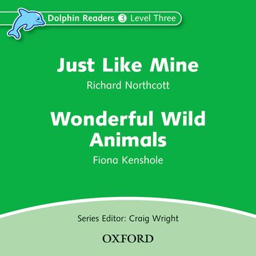 Dolphin Readers Level 3 Just Like Mine & Wonderful Wild Animals