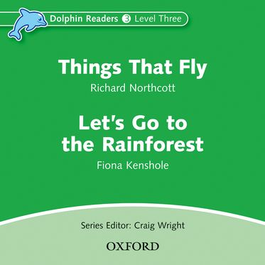 Dolphin Readers Level 3 Things That Fly & Let's Go to the Rainforest