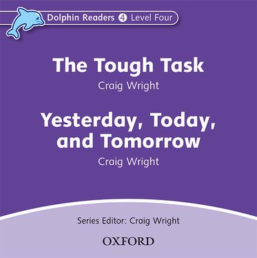 Dolphin Readers Level 4 The Tough Task and Yesterday, Today and Tomorrow