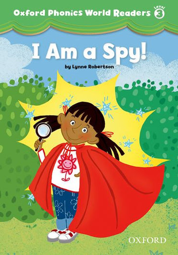 Oxford Phonics World Readers Level 3 I am a Spy!