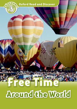 Oxford Read and Discover 3 Free Time Around the World
