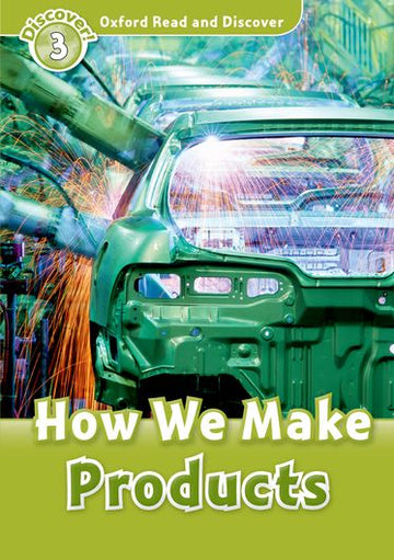 Oxford Read and Discover 3 How We Make Products