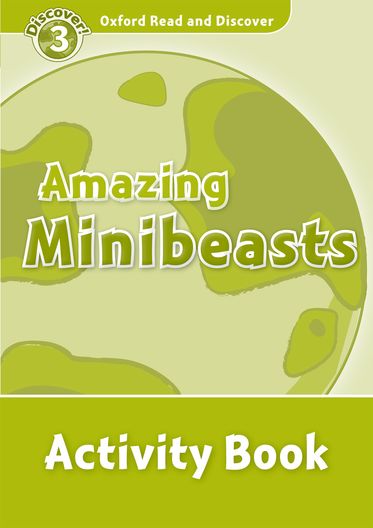 Oxford Read and Discover 3 Amazing Minibeasts Activity Book
