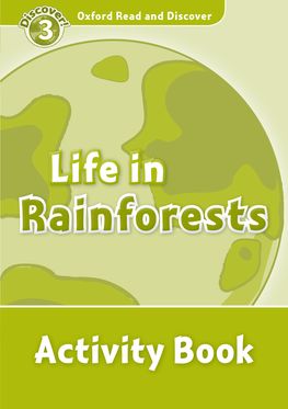 Oxford Read and Discover 3 Life in Rainforests Activity Book