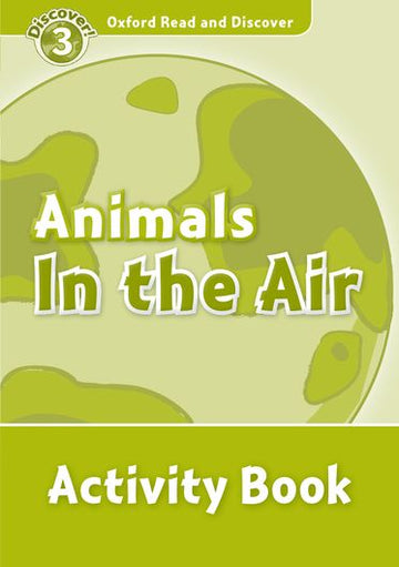 Oxford Read and Discover 3 Animals in the Air Activity Book