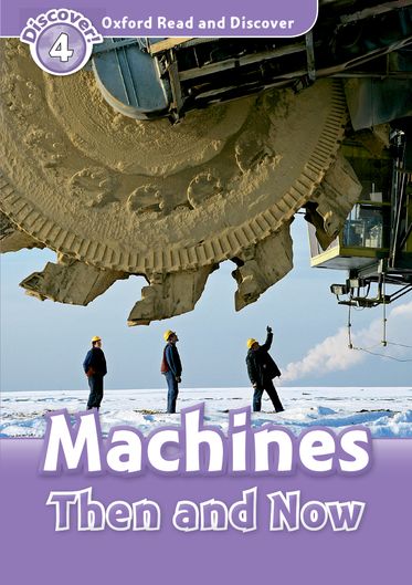 Oxford Read and Discover 4 Machines Then and Now