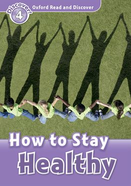 Oxford Read and Discover 4 How to Stay Healthy