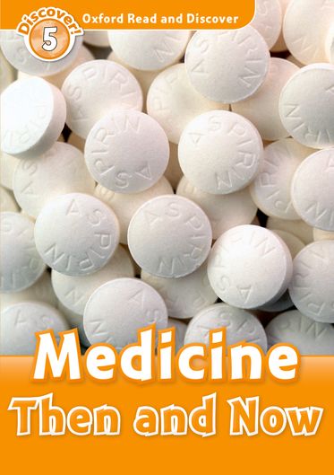 Oxford Read and Discover 5 Medicine Then and Now