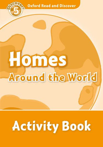Oxford Read and Discover 5 Homes Around the World Activity Book