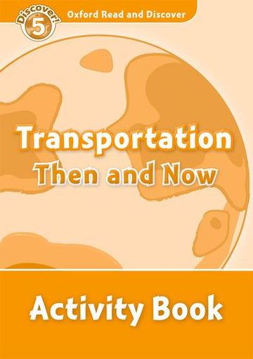 Oxford Read and Discover 5 Transportation Then and Now Activity Book