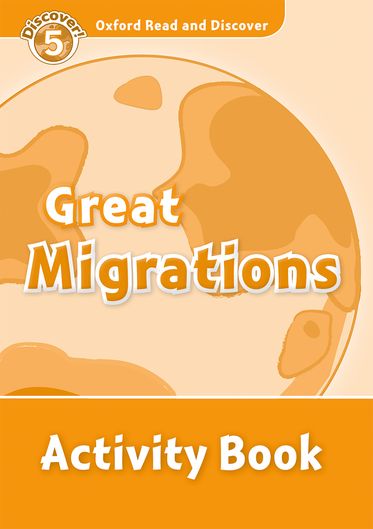 Oxford Read and Discover 5 Great Migrations Activity Book