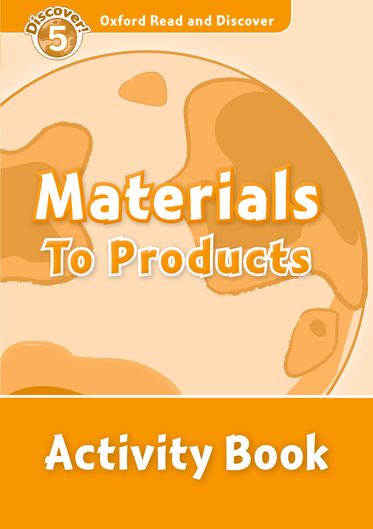 Oxford Read and Discover 5 Materials to Product Activity Book