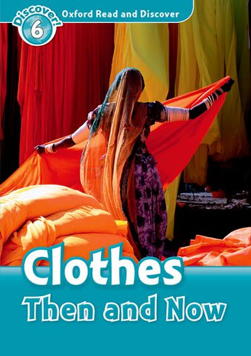 Oxford Read and Discover 6 Clothes Then and Now