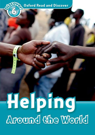 Oxford Read and Discover 6 Helping Around the World