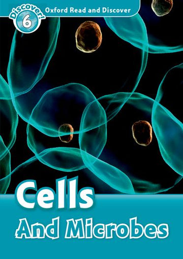 Oxford Read and Discover 6 Cells and Microbes