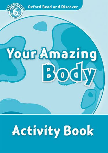 Oxford Read and Discover 6 Your Amazing Body Activity Book