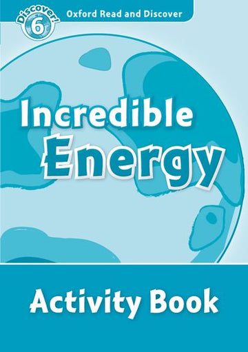 Oxford Read and Discover 6 Incredible Energy Activity Book