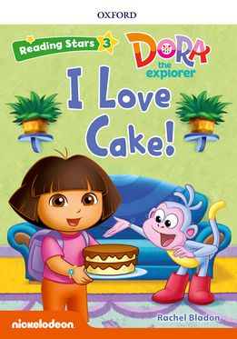 Reading Stars Level 3 Dora the Explorer: I Love Cake