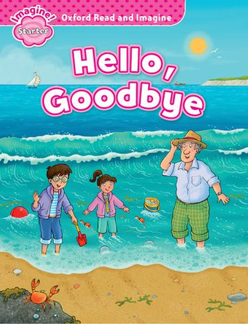 Oxford Read and Imagine Starter Hello and Goodbye