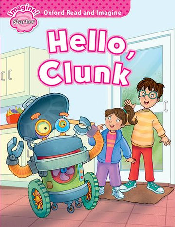 Oxford Read & Imagine: Starter: Hello, Clunk