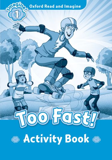 Oxford Read and Imagine 5 Too Fast Activity Book