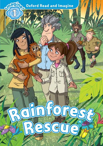 Oxford Read and Imagine 1 Rainforest Rescue
