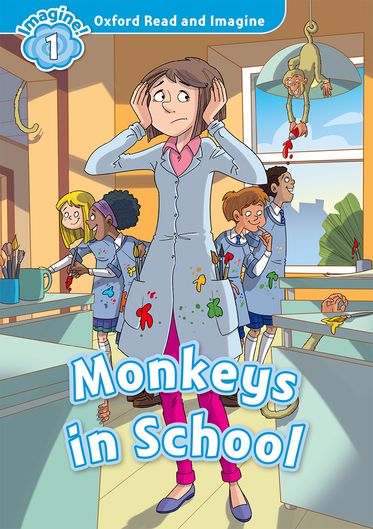 Oxford Read and Imagine 1 Monkeys in the School Reader