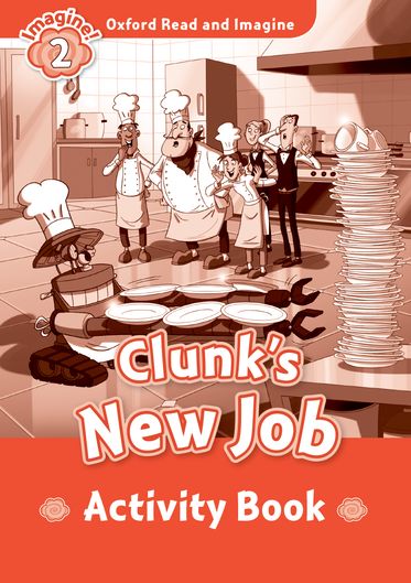 Oxford Read and Imagine 2 Clunks New Job Activity Book