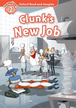 Oxford Read and Imagine Level 2: Clunk's New Job