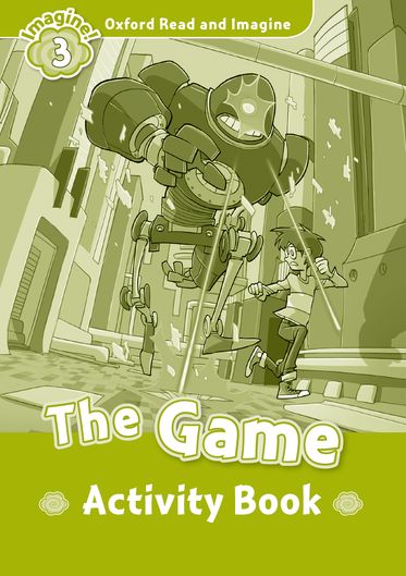 Oxford Read and Imagine 3 The Game Activity Book