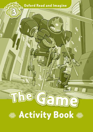 Oxford Read and Imagine 3 The Game Activity Book