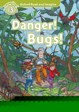 Oxford Read and Imagine Level 3: Danger! Bugs!