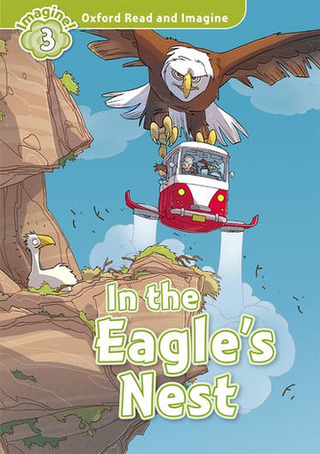 Oxford Read and Imagine 3 In the Eagle's Nest Reader