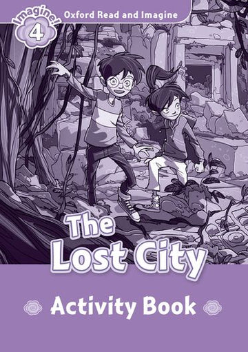 Oxford Read and Imagine 4 The Lost City Activity Book