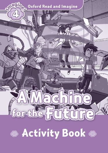 Oxford Read and Imagine 4 Machine for Future Activity Book