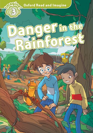 Oxford Read and Imagine 3 Danger in the Rainforest