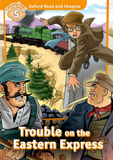 Oxford Read and Imagine 5 Trouble on the Eastern Express