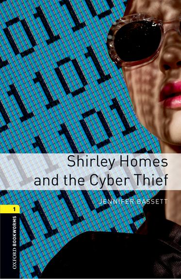 Oxford Bookworms Library Stage 1 Shirley Homes and the Cyber Thief