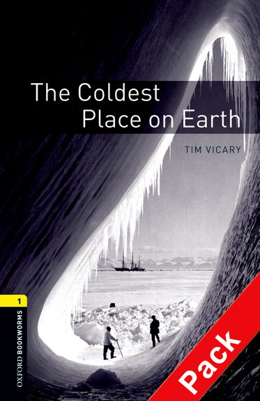 Oxford Bookworms Library Level 1 The Coldest Place on Earth