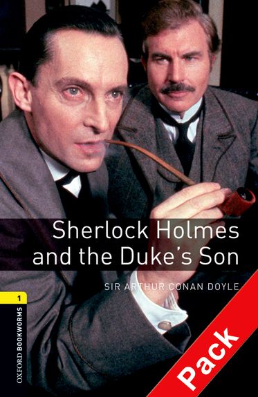 Oxford Bookworms Library Level 1 Sherlock Holmes and the Duke's Son