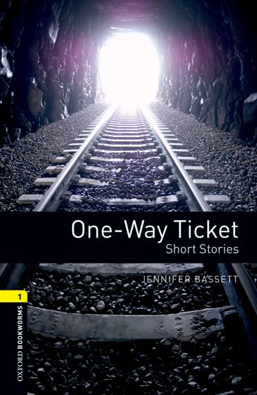 Oxford Bookworms Library Level 1 One-Way Ticket - Short Stories