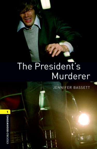 Oxford Bookworms Library Level 1 The President's Murderer