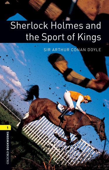 Oxford Bookworms Library Level 1 Sherlock Holmes and the Sport of Kings