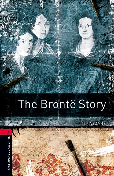 Oxford Bookworms Library Level 3 The Bronte Story